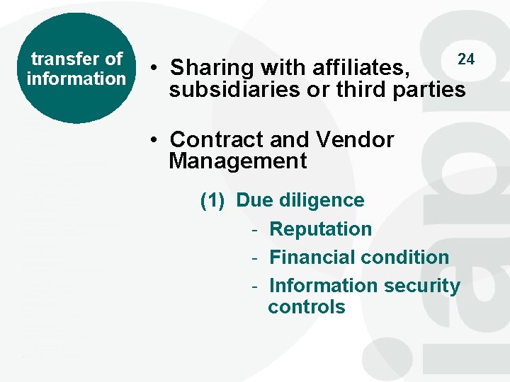 transfer of information 24 • Sharing with affiliates, subsidiaries or third parties • Contract