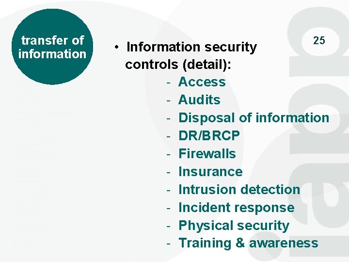 transfer of information 25 • Information security controls (detail): - Access - Audits -