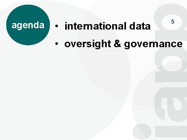agenda • international data 5 • oversight & governance 