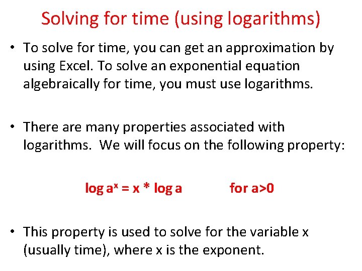 Solving for time (using logarithms) • To solve for time, you can get an