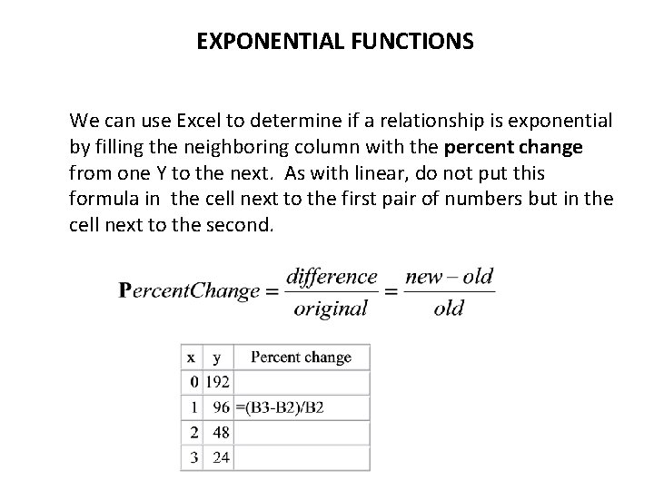 EXPONENTIAL FUNCTIONS We can use Excel to determine if a relationship is exponential by