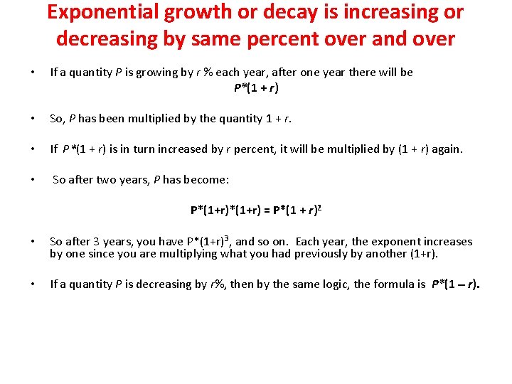 Exponential growth or decay is increasing or decreasing by same percent over and over