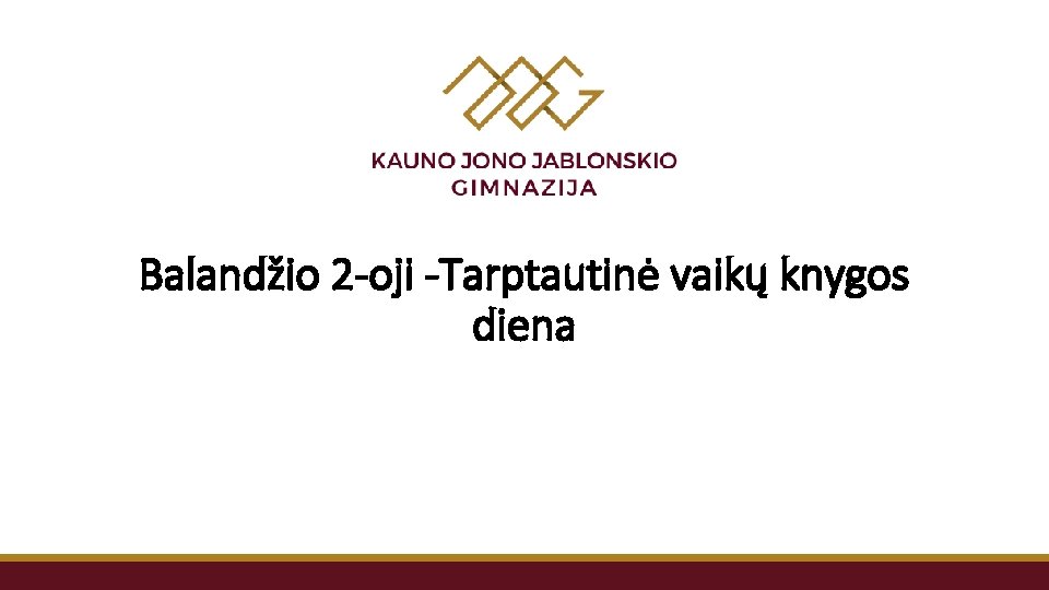 Balandžio 2 -oji -Tarptautinė vaikų knygos diena 