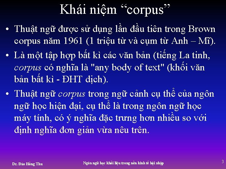 Khái niệm “corpus” • Thuật ngữ được sử dụng lần đầu tiên trong Brown