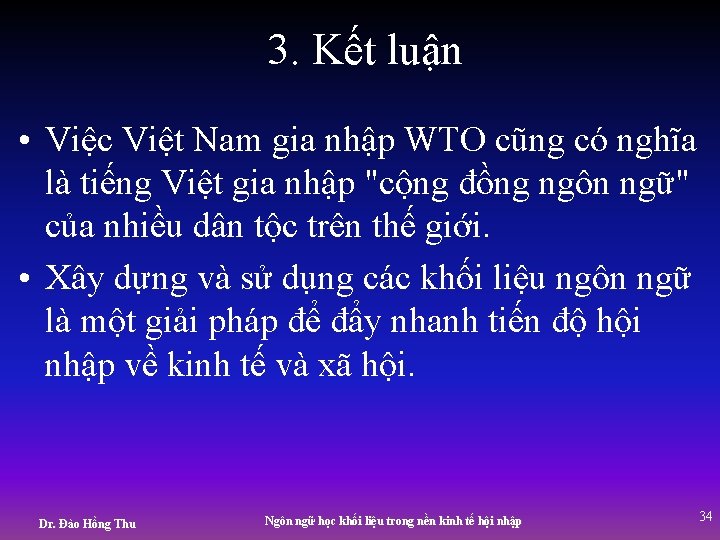 3. Kết luận • Việc Việt Nam gia nhập WTO cũng có nghĩa là