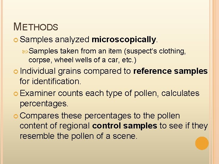 METHODS Samples analyzed microscopically. Samples taken from an item (suspect’s clothing, corpse, wheel wells