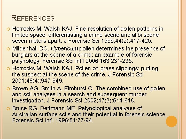 REFERENCES Horrocks M, Walsh KAJ. Fine resolution of pollen patterns in limited space: differentiating