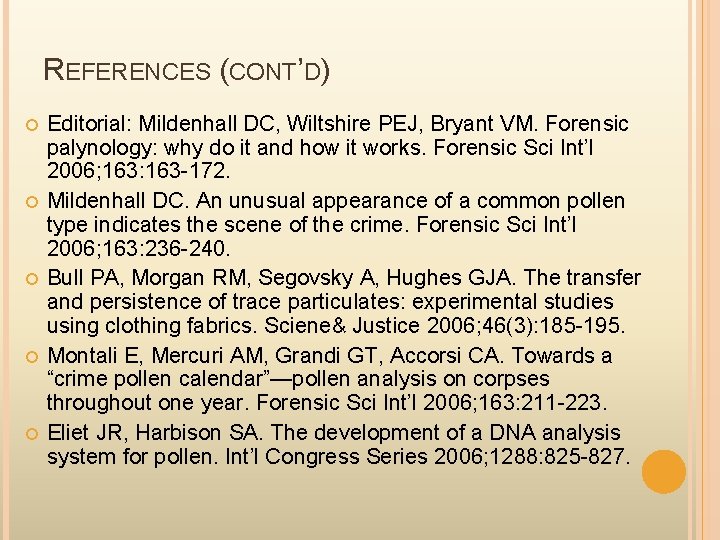 REFERENCES (CONT’D) Editorial: Mildenhall DC, Wiltshire PEJ, Bryant VM. Forensic palynology: why do it