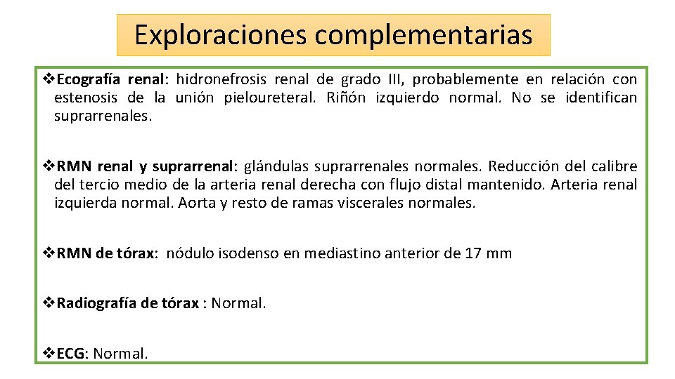 Exploraciones complementarias v. Ecografía renal: hidronefrosis renal de grado III, probablemente en relación con