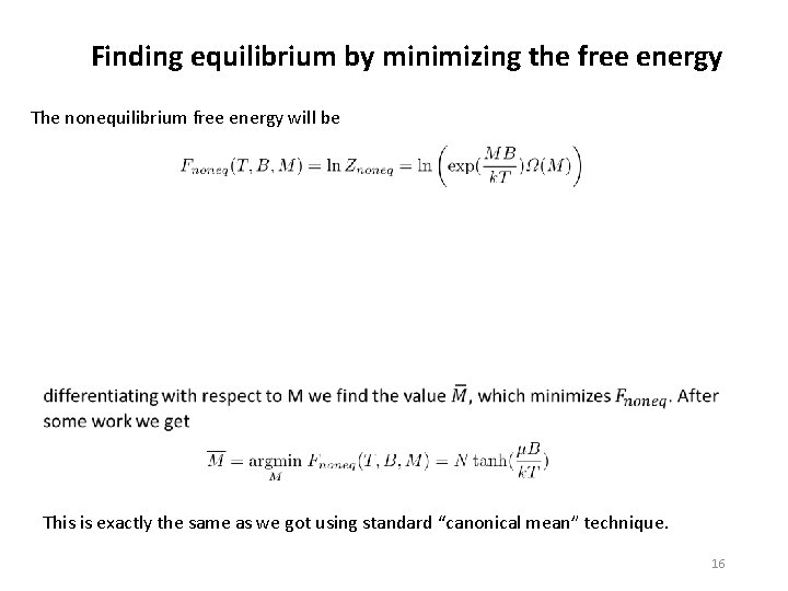 Finding equilibrium by minimizing the free energy The nonequilibrium free energy will be This