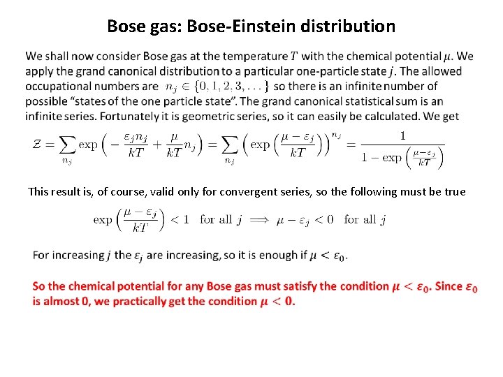 Bose gas: Bose-Einstein distribution This result is, of course, valid only for convergent series,