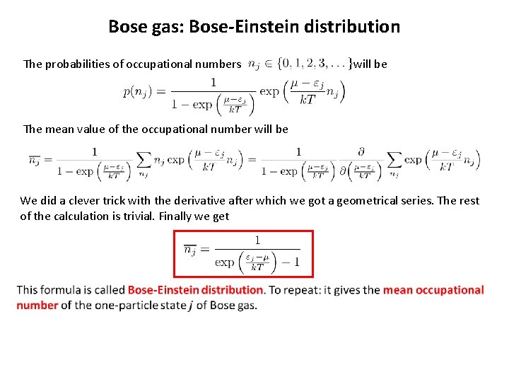 Bose gas: Bose-Einstein distribution The probabilities of occupational numbers will be The mean value