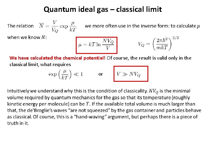 Quantum ideal gas – classical limit We have calculated the chemical potential! Of course,