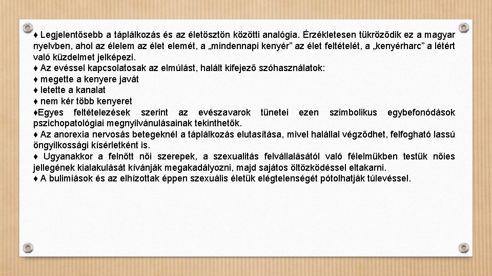 ♦ Legjelentősebb a táplálkozás és az életösztön közötti analógia. Érzékletesen tükröződik ez a magyar