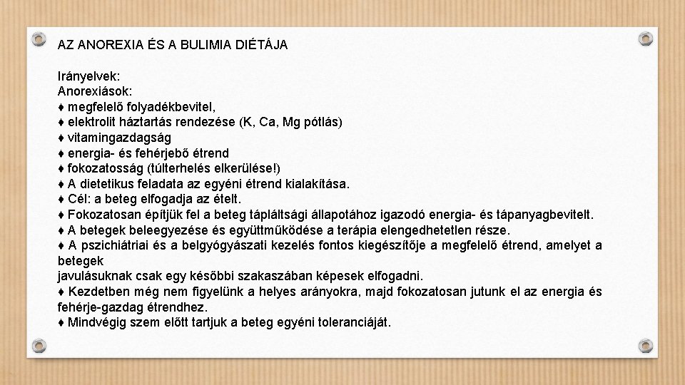 AZ ANOREXIA ÉS A BULIMIA DIÉTÁJA Irányelvek: Anorexiások: ♦ megfelelő folyadékbevitel, ♦ elektrolit háztartás