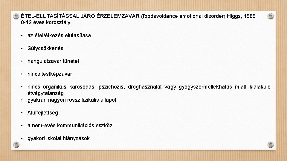 ÉTEL-ELUTASÍTÁSSAL JÁRÓ ÉRZELEMZAVAR (foodavoidance emotional disorder) Higgs, 1989 8 -12 éves korosztály • az