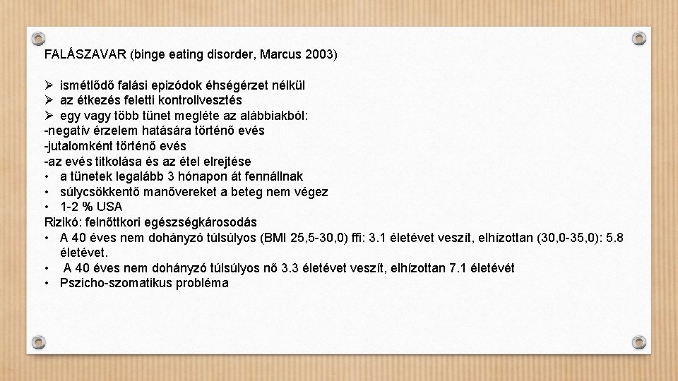 FALÁSZAVAR (binge eating disorder, Marcus 2003) Ø ismétlődő falási epizódok éhségérzet nélkül Ø az