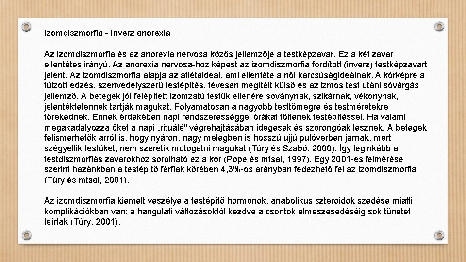 Izomdiszmorfia - Inverz anorexia Az izomdiszmorfia és az anorexia nervosa közös jellemzője a testképzavar.