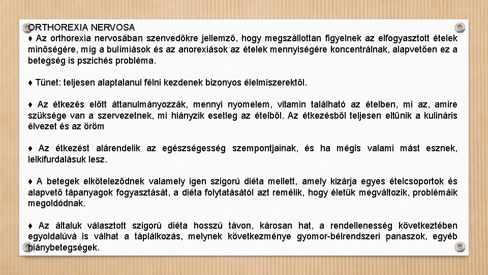 ORTHOREXIA NERVOSA ♦ Az orthorexia nervosában szenvedőkre jellemző, hogy megszállottan figyelnek az elfogyasztott ételek