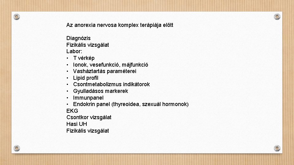 Az anorexia nervosa komplex terápiája előtt Diagnózis Fizikális vizsgálat Labor: • T vérkép •