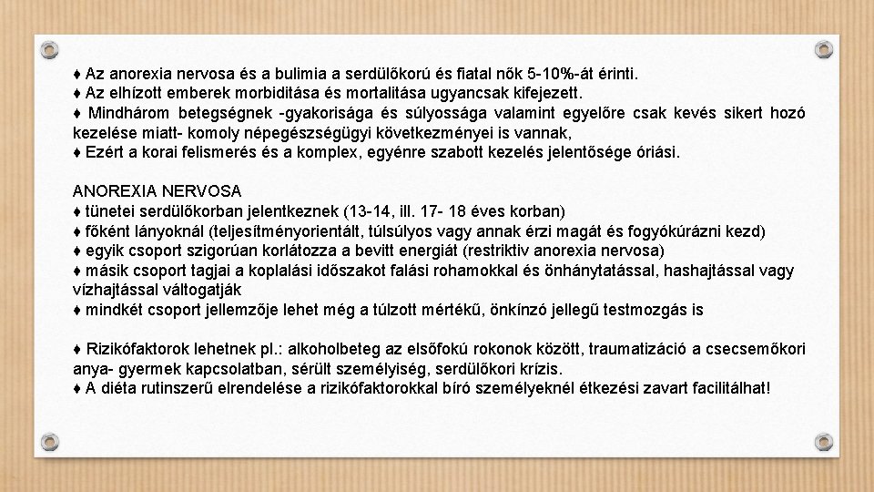 ♦ Az anorexia nervosa és a bulimia a serdülőkorú és fiatal nők 5 -10%-át