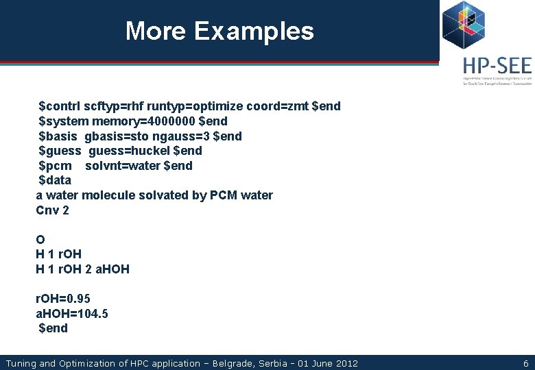 More Examples $contrl scftyp=rhf runtyp=optimize coord=zmt $end $system memory=4000000 $end $basis gbasis=sto ngauss=3 $end