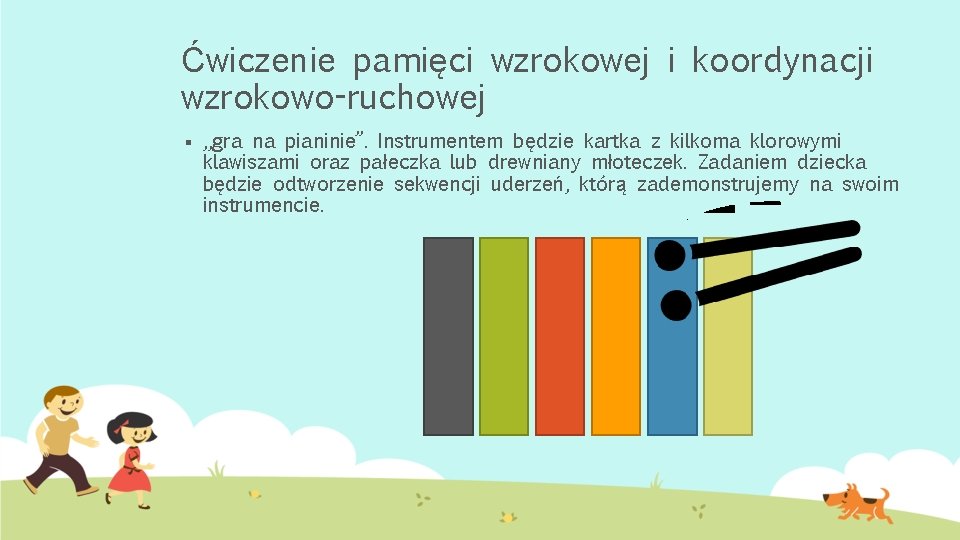 Ćwiczenie pamięci wzrokowej i koordynacji wzrokowo-ruchowej § „gra na pianinie”. Instrumentem będzie kartka z