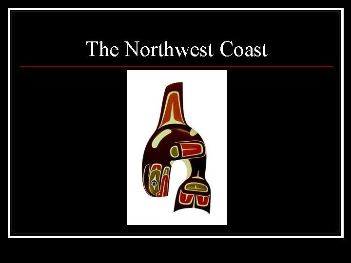 The Northwest Coast 