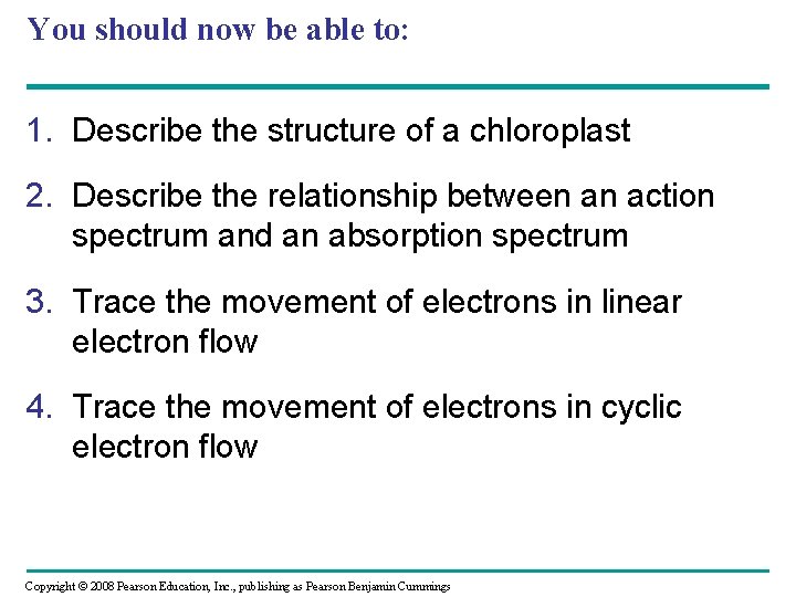 You should now be able to: 1. Describe the structure of a chloroplast 2. You should now be able to: 1. Describe the structure of a chloroplast 2.