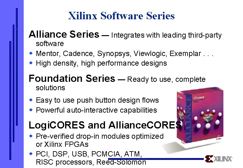 Xilinx Software Series Alliance Series — Integrates with leading third-party software w Mentor, Cadence,