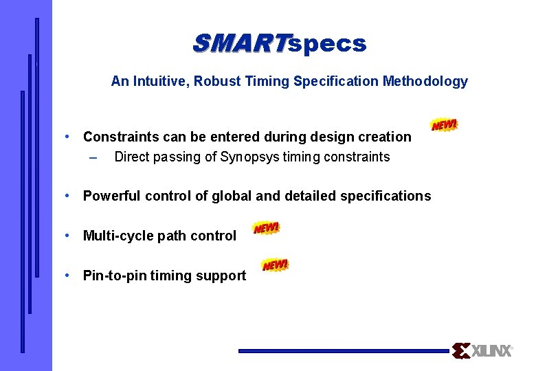 SMARTspecs An Intuitive, Robust Timing Specification Methodology • Constraints can be entered during design