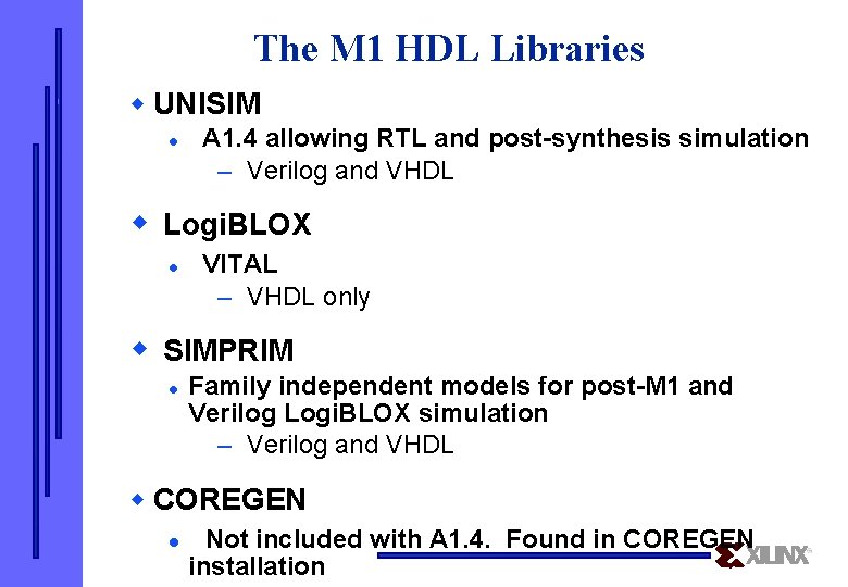 The M 1 HDL Libraries w UNISIM l A 1. 4 allowing RTL and