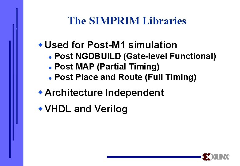 The SIMPRIM Libraries w Used for Post-M 1 simulation Post NGDBUILD (Gate-level Functional) l