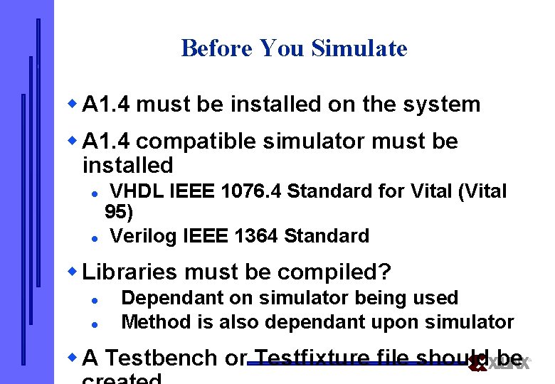 Before You Simulate w A 1. 4 must be installed on the system w