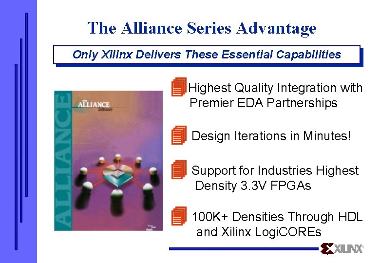 The Alliance Series Advantage Only Xilinx Delivers These Essential Capabilities Highest Quality Integration with