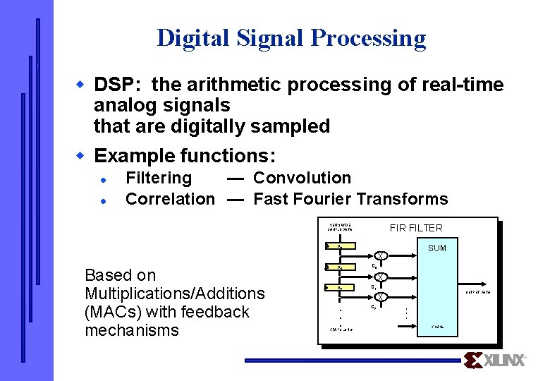 Digital Signal Processing w DSP: the arithmetic processing of real-time analog signals that are