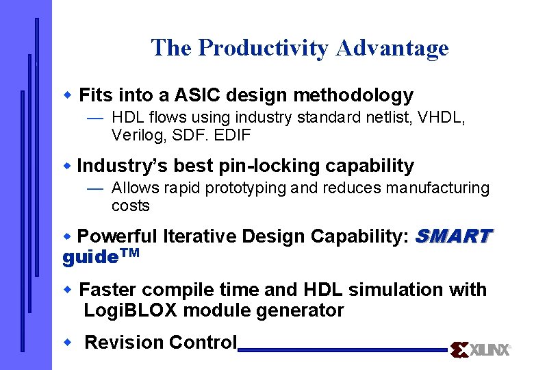 The Productivity Advantage w Fits into a ASIC design methodology — HDL flows using