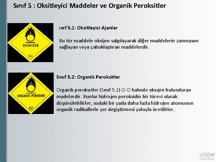Sınıf 5 : Oksitleyici Maddeler ve Organik Peroksitler ınıf 5. 1: Oksitleyici Ajanlar Bu