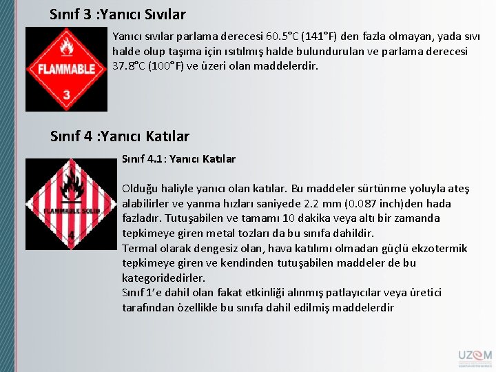 Sınıf 3 : Yanıcı Sıvılar Yanıcı sıvılar parlama derecesi 60. 5°C (141°F) den fazla