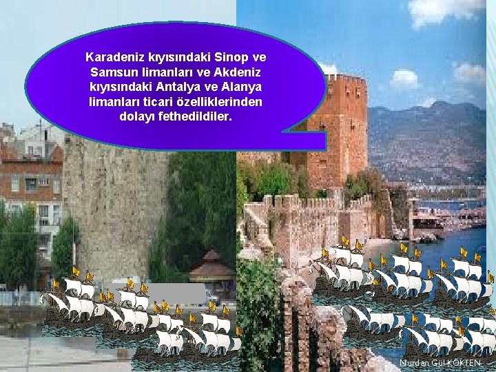 Karadeniz kıyısındaki Sinop ve Samsun limanları ve Akdeniz kıyısındaki Antalya ve Alanya limanları ticari