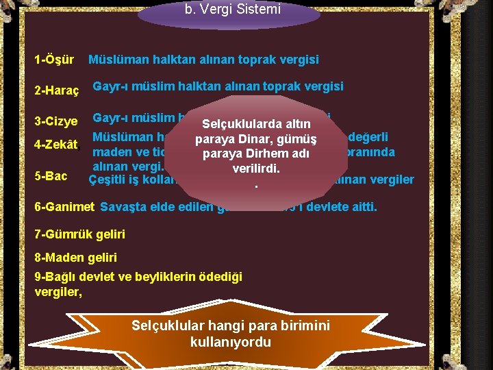 b. Vergi Sistemi 1 -Öşür 2 -Haraç Müslüman halktan alınan toprak vergisi b. Vergi