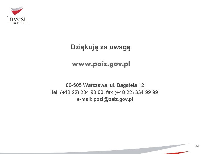 Dziękuję za uwagę 00 -585 Warszawa, ul. Bagatela 12 tel. (+48 22) 334 98