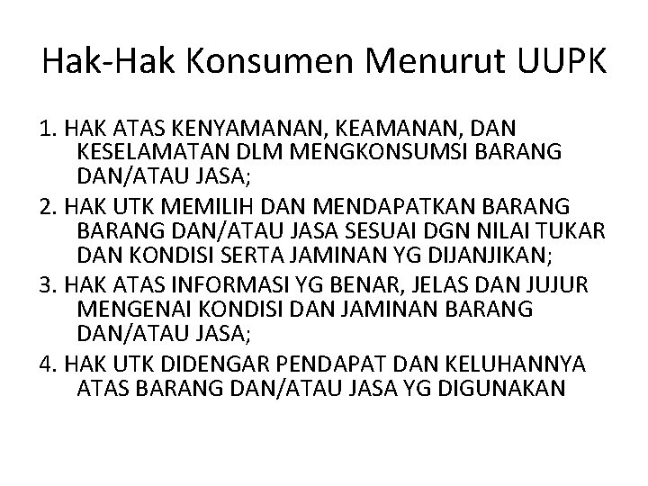 Hak-Hak Konsumen Menurut UUPK 1. HAK ATAS KENYAMANAN, KEAMANAN, DAN KESELAMATAN DLM MENGKONSUMSI BARANG