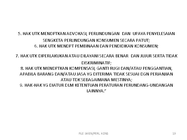 5. HAK UTK MENDPTKAN ADVOKASI, PERLINDUNGAN DAN UPAYA PENYELESAIAN SENGKETA PERLINDUNGAN KONSUMEN SECARA PATUT;