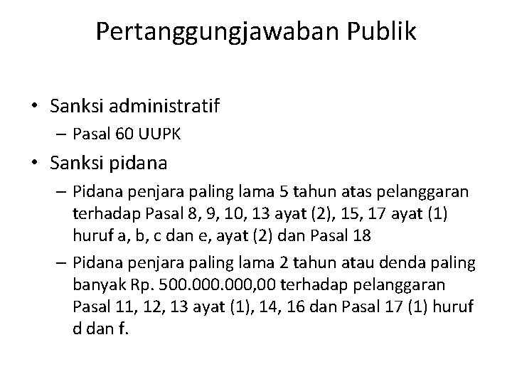 Pertanggungjawaban Publik • Sanksi administratif – Pasal 60 UUPK • Sanksi pidana – Pidana