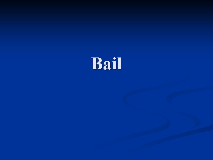 Bail 