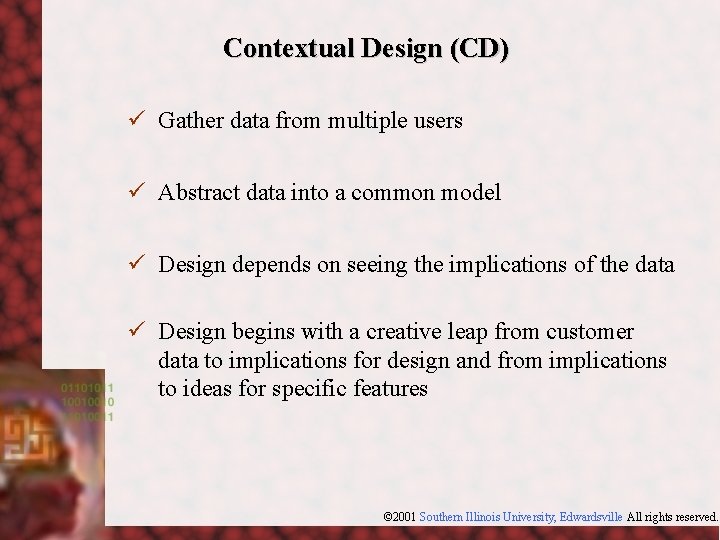 Contextual Design (CD) ü Gather data from multiple users ü Abstract data into a