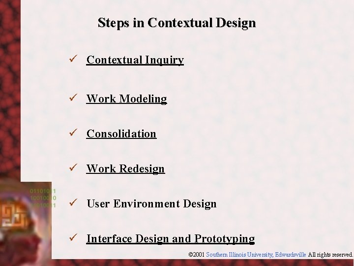 Steps in Contextual Design ü Contextual Inquiry ü Work Modeling ü Consolidation ü Work