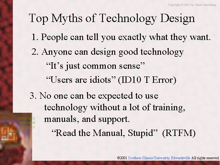 Copyright © 2001 by Grant Consulting Top Myths of Technology Design 1. People can