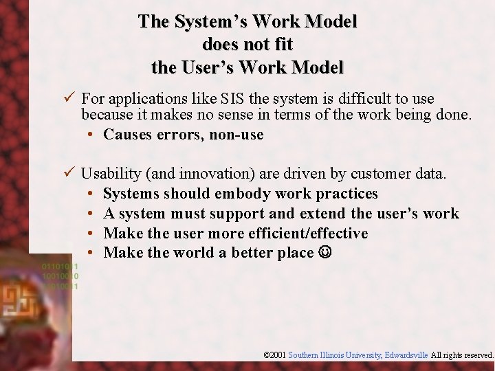 The System’s Work Model does not fit the User’s Work Model ü For applications